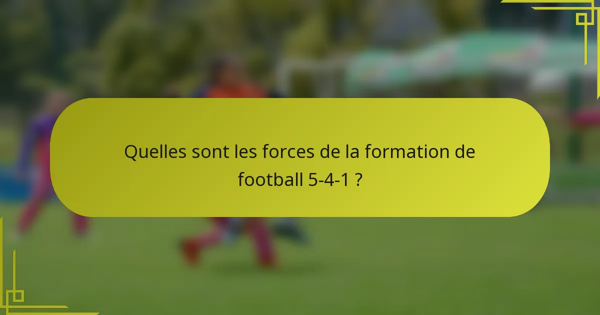 Quelles sont les forces de la formation de football 5-4-1 ?
