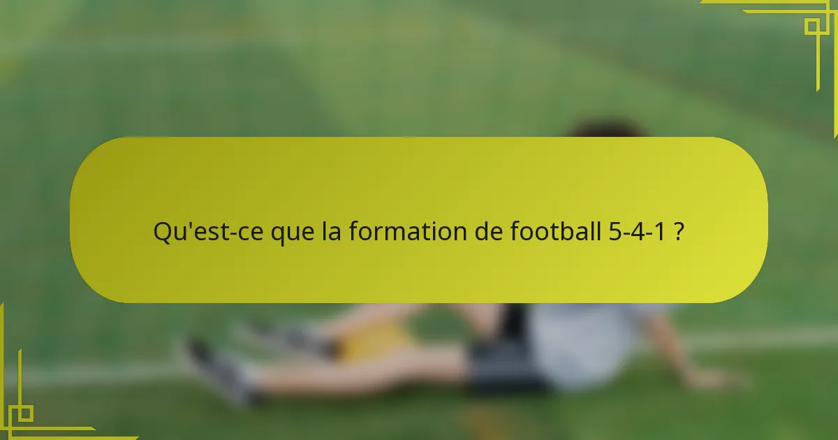 Qu'est-ce que la formation de football 5-4-1 ?